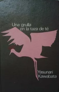 Una grulla en la taza de té Yasunari Kawabata